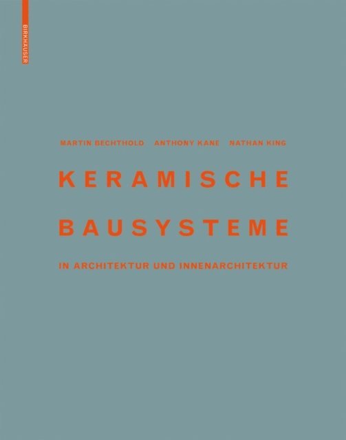 Nathan King, Anthony Kane, Martin Bechthold - Keramische Bausysteme, E-bok