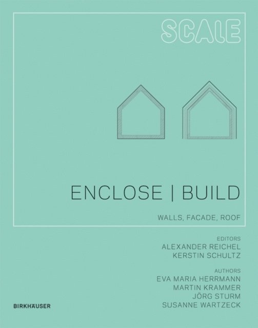 Susanne Wartzeck, Jorg Sturm, Martin Krammer, Eva Maria Herrmann, Kerstin Schultz, Alexander Reichel - Enclose | Build, E-bok