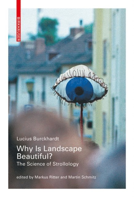 Lucius Burckhardt, Martin Schmitz, Markus Ritter - Why is Landscape Beautiful?, E-bok