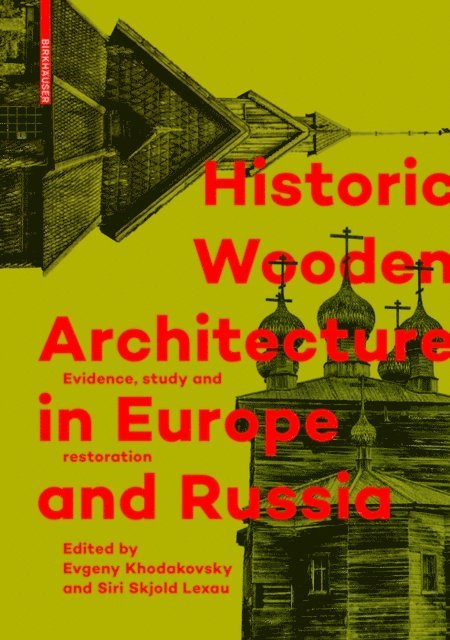 Siri Skjold Lexau, Evgeny Khodakovsky - Historic Wooden Architecture in Europe and Russia, E-bok