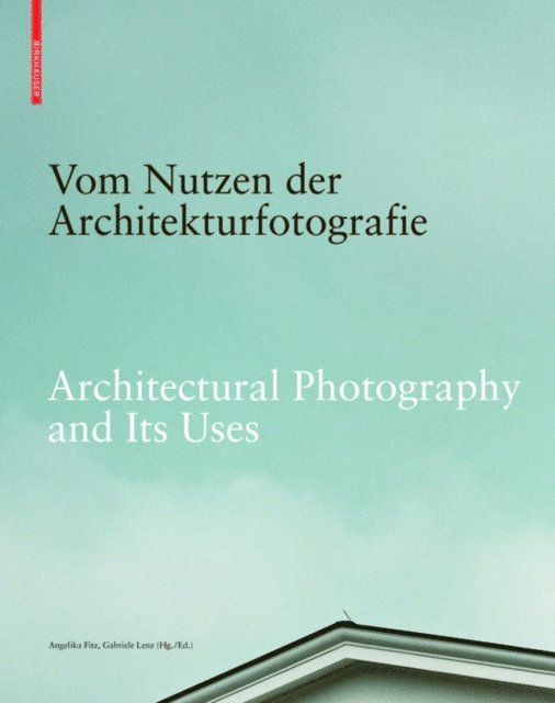 Gabriele Lenz, Angelika Fitz - Vom Nutzen der Architekturfotografie / Architectural Photography and its Uses, E-bok