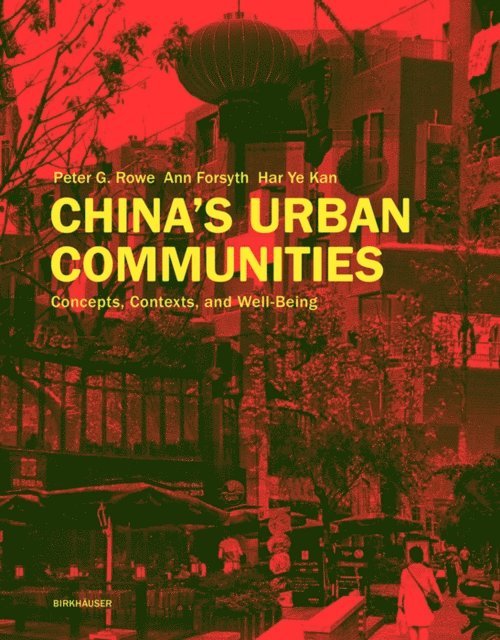 Har Ye Kan, Ann Forsyth, Peter G. Rowe - China's Urban Communities, E-bok