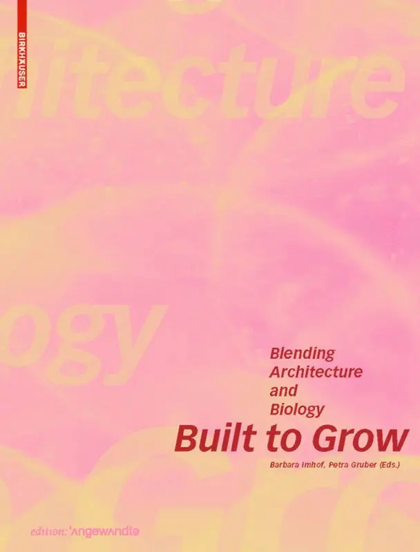 Barbara Imhof, Petra Gruber - Built to Grow – Blending Architecture and Biology, Häftad. Tillgänglighet: Tillfälligt slut