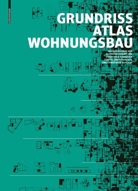 Friederike Schneider, Oliver Heckmann - Grundrissatlas Wohnungsbau, E-bok