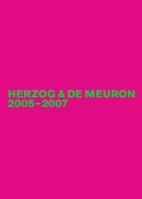 Herzog &; de Meuron 2005-2007