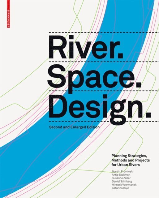 Katarina Bajc, Susanne Zeller, Hinnerk Voermanek, Daniel Stimberg, Antje Stokman, Martin Prominski - River.Space.Design, E-bok