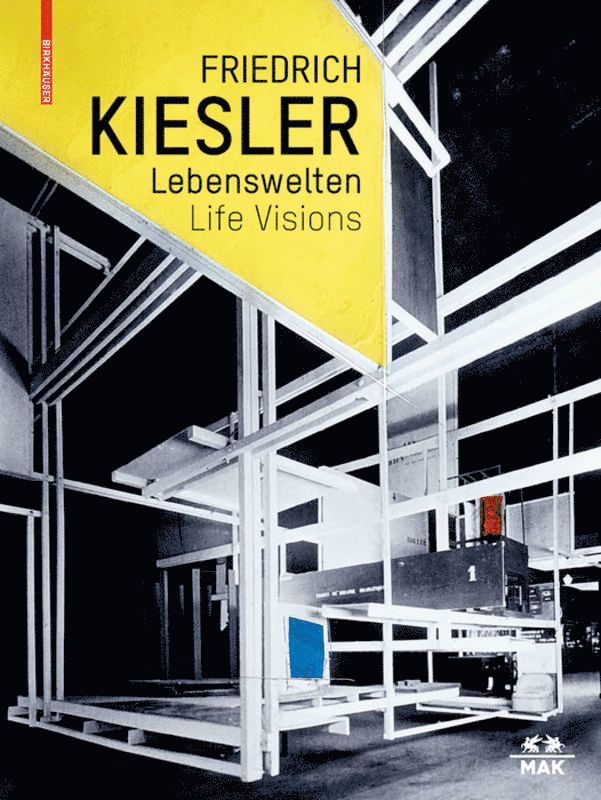 Christoph Thun-Hohenstein, Dieter Bogner, Maria Lind, Bärbel Vischer - Friedrich Kiesler – Lebenswelten / Life Visions, Inbunden. Tillgänglighet: Tillfälligt slut