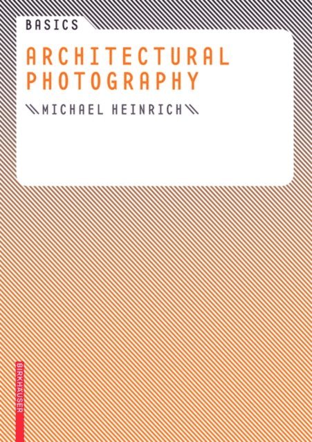 Michael Heinrich - Basics Architectural Photography, E-bok