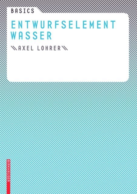 Axel Lohrer, Cornelia Bott - Basics Entwurfselement Wasser, E-bok