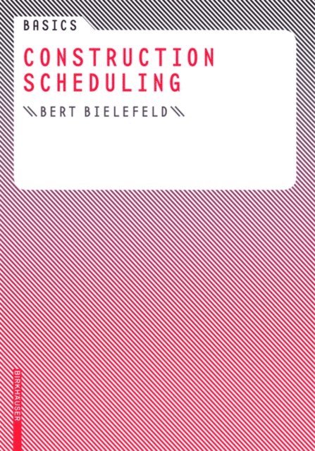 Bert Bielefeld - Basics Construction Scheduling, E-bok