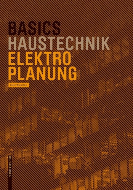 Peter Wotschke - Basics Elektroplanung, E-bok