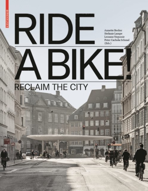 Peter Cachola Schmal, Lessano Negussie, Stefanie Lampe, Annette Becker - Ride a Bike!, E-bok