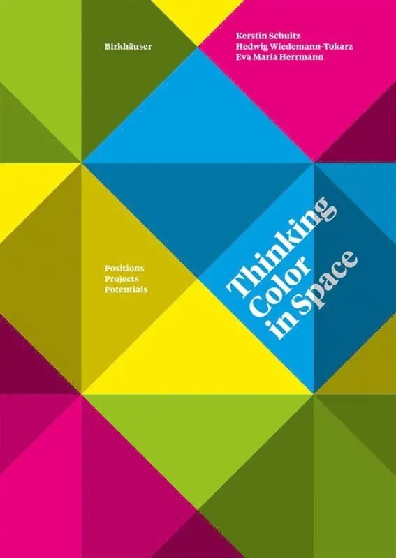 Kerstin Schultz, Hedwig Wiedemann-Tokarz, Eva Maria Herrmann - Thinking Color in Space, Häftad. Tillgänglighet: Tillfälligt slut