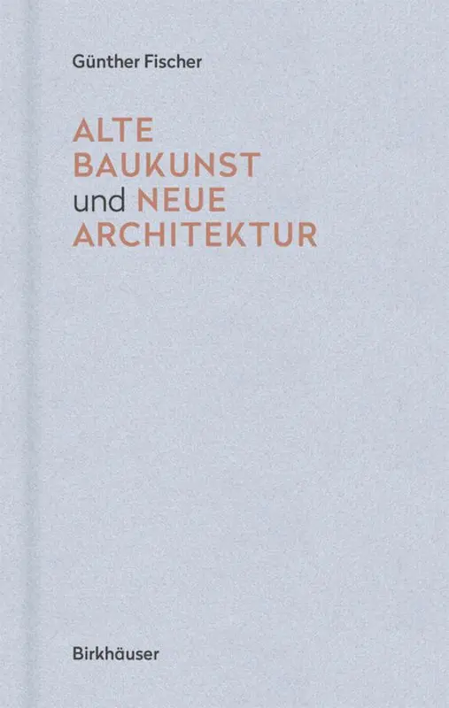 Günther Fischer - Alte Baukunst und neue Architektur, Inbunden. Tillgänglighet: Tillfälligt slut