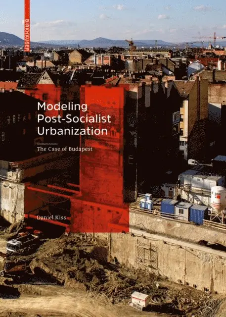 Daniel Kiss - Modeling Post-Socialist Urbanization, E-bok. Tillgänglighet: Lägg i varukorg