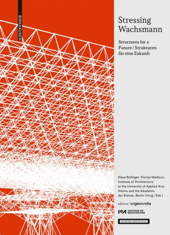 Klaus Bollinger, Florian Medicus, Institute of Architecture at the University of Applied Arts Vienna, Berlin Akademie der Künste - Stressing Wachsmann, Inbunden. Tillgänglighet: Tillfälligt slut