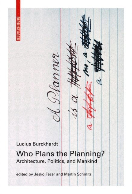 Lucius Burckhardt, Martin Schmitz, Jesko Fezer - Who Plans the Planning?, E-bok