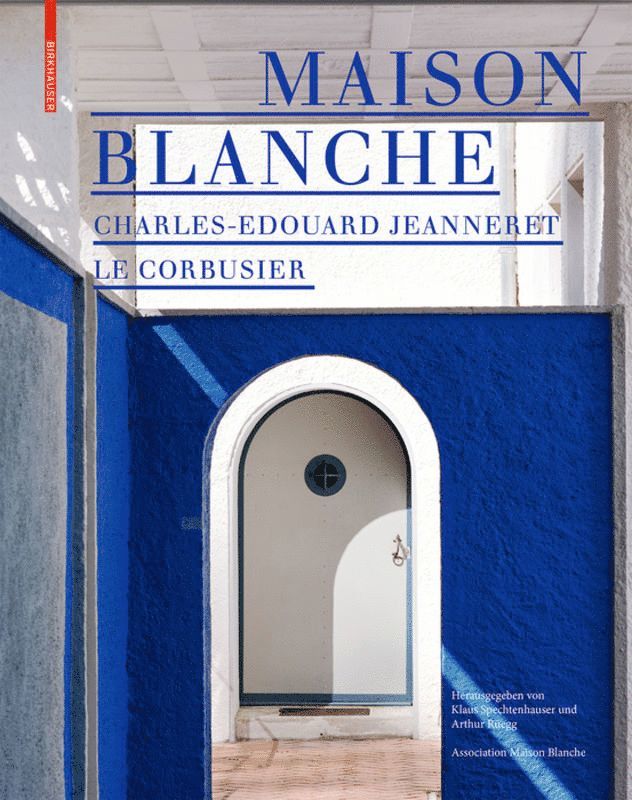 Klaus Spechtenhauser, Arthur Rüegg, Association Maison Blanche - Maison Blanche – Charles-Edouard Jeanneret. Le Corbusier, Inbunden. Tillgänglighet: Tillfälligt slut