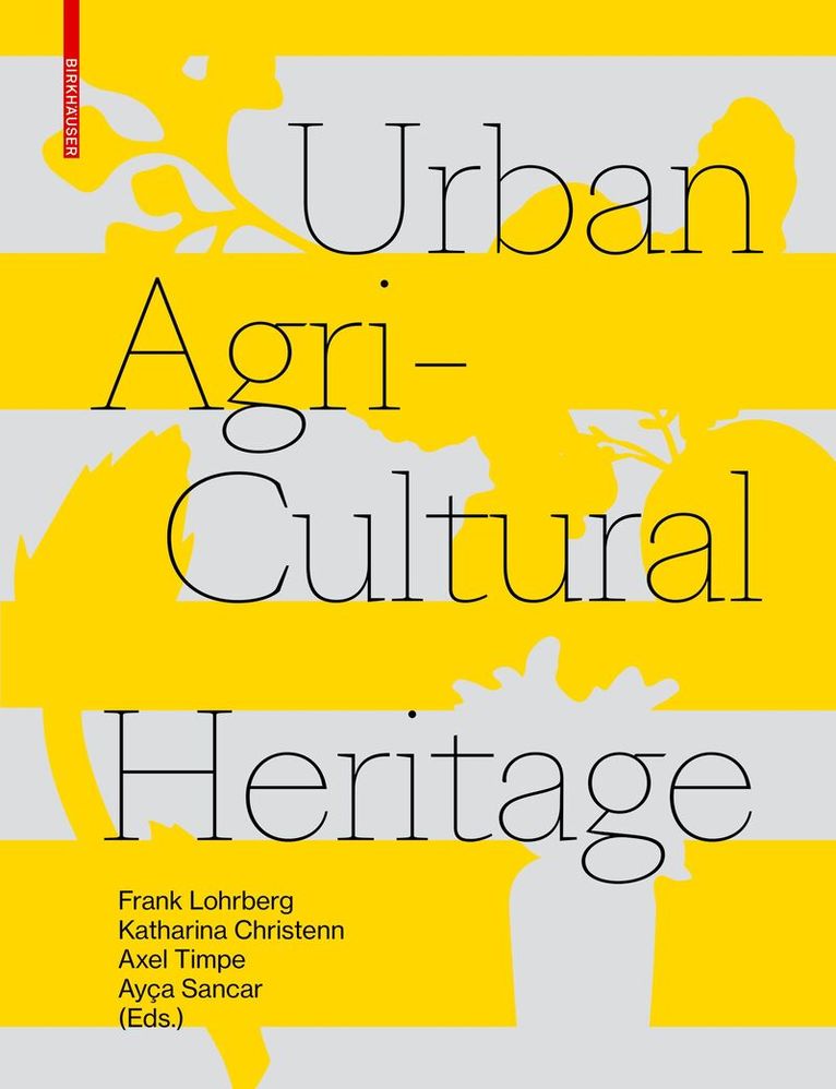 Frank Lohrberg, Katharina Christenn, Axel Timpe, Ayça Sancar - Urban Agricultural Heritage, Häftad. Tillgänglighet: Lägg i varukorg