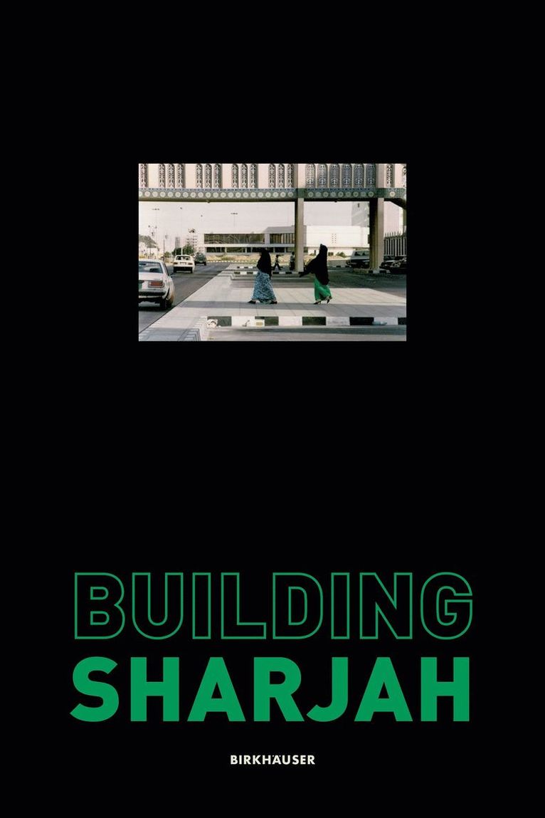 Sultan Sooud Al Qassemi, Todd Reisz - Building Sharjah, Inbunden