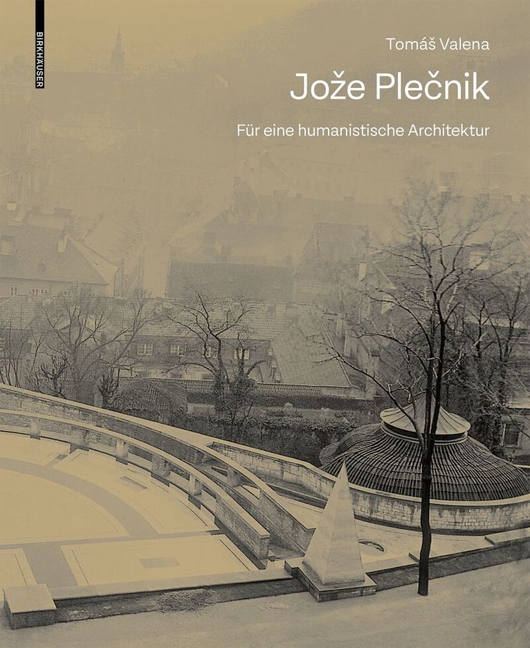 Tomás Valena - Jože Plečnik. Für eine humanistische Architektur, Inbunden