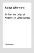 Luther. The Origin of Modern SelfConsciousness  Lectures, Vol. 12