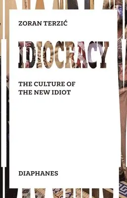 Zoran Terzic, Michael Turnbull - Idiocracy – The Culture of the New Idiot, Häftad. Tillgänglighet: Lägg i varukorg