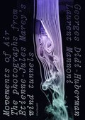 Movements of Air - The Photographs from tienne-Jules Marey?s Wind Tunnels