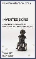 Invented Skins: Epidermal Readings in Brazilian Art and Literature