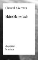 Chantal Akerman - Meine Mutter lacht, Häftad