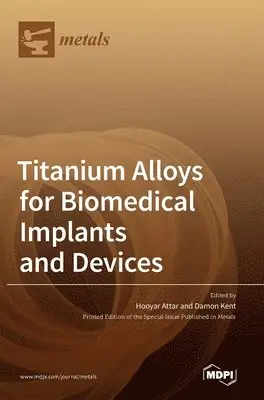 Titanium Alloys for Biomedical Implants and Devices, Inbunden. Tillgänglighet: Lägg i varukorg