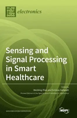 Sensing and Signal Processing in Smart Healthcare, Inbunden. Tillgänglighet: Lägg i varukorg