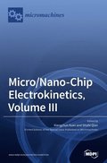 Micro/Nano-Chip Electrokinetics, Volume III