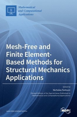 Mesh-Free and Finite Element-Based Methods for Structural Mechanics Applications, Inbunden