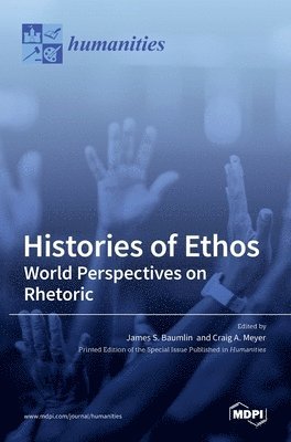 James S S Baumlin, Craig A Meyer - Histories of Ethos, Inbunden
