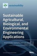 Sustainable Agricultural, Biological, and Environmental Engineering Applications