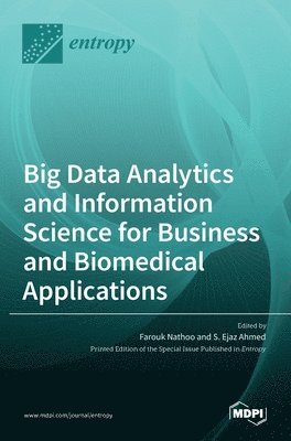 Farouk Nathoo, Ejaz Ahmed - Big Data Analytics and Information Science for Business and Biomedical Applications, Inbunden