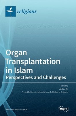 Jan A Ali - Organ Transplantation in Islam, Inbunden