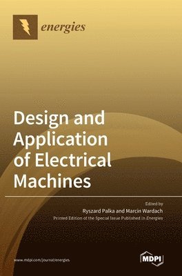 Ryszard Palka, Marcin Wardach - Design and Application of Electrical Machines, Inbunden