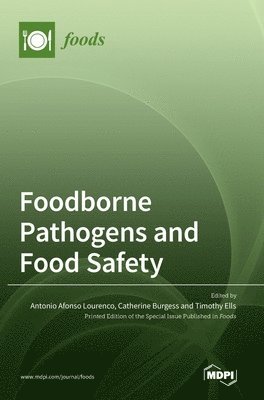 Antonio Afonso Lourenco, Catherine Burgess, Timothy Ells - Foodborne Pathogens and Food Safety, Inbunden