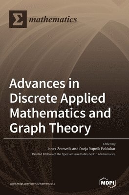 Janez Zerovnik, Darja Rupnik Poklukar - Advances in Discrete Applied Mathematics and Graph Theory, Inbunden
