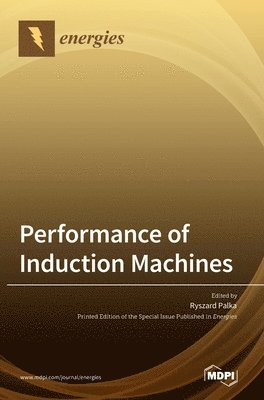 Ryszard Palka - Performance of Induction Machines, Inbunden