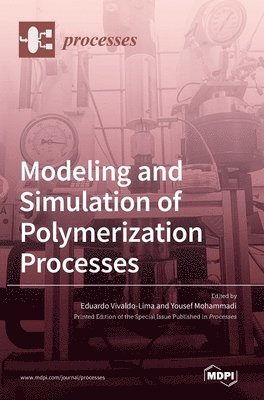 Eduardo Vivaldo Lima, Yousef Mohammadi - Modeling and Simulation of Polymerization Processes, Inbunden