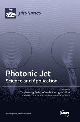 Zengbo Wang, Boris Luk'yanchuk, Igor V Minin - Photonic Jet, Inbunden