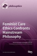 Feminist Care Ethics Confronts Mainstream Philosophy