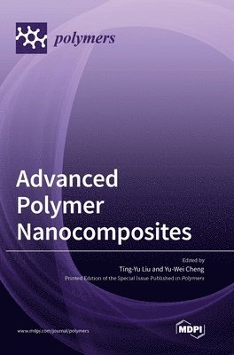 Ting Yu Liu, Yu Wei Cheng - Advanced Polymer Nanocomposites, Inbunden