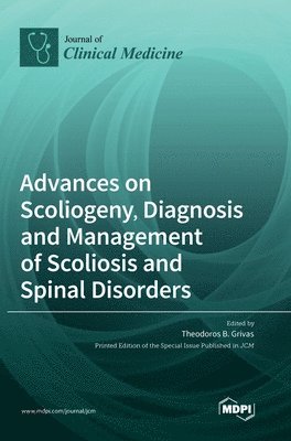 Theodoros B Grivas - Advances on Scoliogeny, Diagnosis and Management of Scoliosis and Spinal Disorders, Inbunden