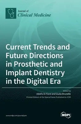 Adolfo Di Fiore, Giulia Brunello - Current Trends and Future Directions in Prosthetic and Implant Dentistry in the Digital Era, Inbunden. Tillgänglighet: Lägg i varukorg