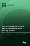 Nutrient Intake and Physical Exercise as Modulators of Healthy Women