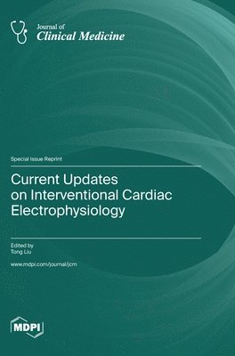 Current Updates on Interventional Cardiac Electrophysiology, Inbunden